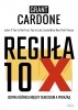 Książka Reguła 10X. Jedyna różnica między sukcesem a porażką / Grant Cardone