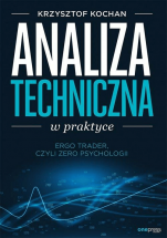 Książka "Analiza techniczna w praktyce. ErgoTrader, czyli zero psychologii" - Krzysztof Kochan