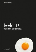 Książka F**k it! Rób to, co lubisz / John C. Parkin