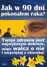 Ebook Jak w 90 dni pokonałem raka? / Marek Kidziński