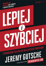 Książka Lepiej i szybciej. Sprawdzona ścieżka do najlepszych pomysłów - Jeremy Gutsche 