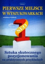 Ebook "Pierwsze miejsce w wyszukiwarkach". Sztuka skutecznego pozycjonowania na praktycznych przykładach.