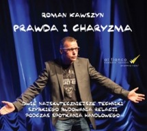 Audiobook Prawda i charyzma. Dwie najskuteczniejsze techniki szybkiego budowania relacji podczas spotkania handlowego / Roman Kawszyn