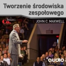 Audiobook Tworzenie środowiska zespołowego / John C. Maxwell