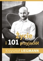 Ebook Życie i 101 przyjaciół / Krzysztof Liegmann